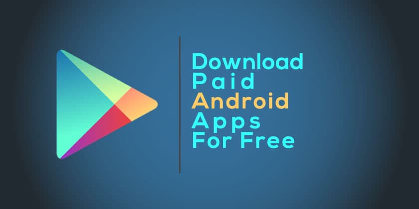 How to Download paid Playstore apps and games for free
